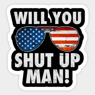 Will You Shut Up Man! Sticker